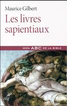 Couverture du livre « Les livres sapientiaux » de Maurice Gilbert aux éditions Cerf