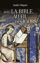 Couverture du livre « Avec la bible au fil des jours » de Andre Miquel aux éditions Cerf