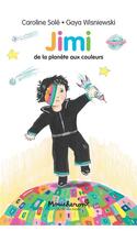 Couverture du livre « Jimi : de la planète aux couleurs » de Caroline Sole et Gaya Wisniewski aux éditions Ecole Des Loisirs