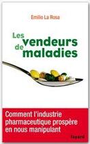 Couverture du livre « Les vendeurs de maladies » de Emilio La Rosa aux éditions Fayard