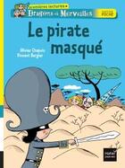 Couverture du livre « Dragons et merveilles ; le pirate masqué » de Olivier Chapuis et Vincent Bergier aux éditions Hatier