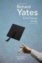 Couverture du livre « Une bonne école » de Richard Yates aux éditions Robert Laffont