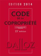 Couverture du livre « Code de la copropriété commenté (édition 2014) » de  aux éditions Dalloz