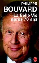 Couverture du livre « La belle vie apres 70 ans » de Bouvard-P aux éditions Le Livre De Poche