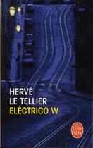 Couverture du livre « Éléctrico W » de Herve Le Tellier aux éditions Le Livre De Poche