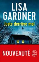 Couverture du livre « Juste derrière moi » de Lisa Gardner aux éditions Le Livre De Poche