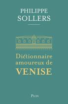 Couverture du livre « Dictionnaire amoureux de Venise » de Philippe Sollers aux éditions Plon