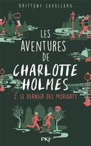 Couverture du livre « Les aventures de Charlotte Holmes Tome 2 : le dernier des Moriarty » de Brittany Cavallaro aux éditions Pocket Jeunesse