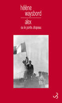 Couverture du livre « Alex ou le porte-drapeau » de Waysbord Helene aux éditions Christian Bourgois