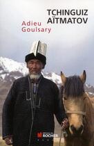 Couverture du livre « Adieu Goulsary » de Tchinguiz Aitmatov aux éditions Rocher