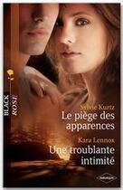 Couverture du livre « Le piège des apparences ; une troublante intimité » de Kara Lennox et Sylvie Kurtz aux éditions Harlequin