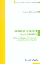 Couverture du livre « Informer le patient en psychiatrie - role de chaque intervenant - entre legitimite et obligation » de Jérôme Palazzolo aux éditions Elsevier-masson