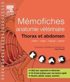 Couverture du livre « Anatomie vétérinaire ; thorax et abdomen ; mémofiches » de J Saunders et C Scott aux éditions Elsevier-masson