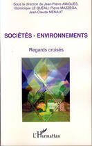 Couverture du livre « Sociétés - environnements ; regards croisés » de  aux éditions L'harmattan