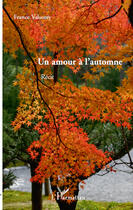 Couverture du livre « Un amour à l'automne » de France Valsorey aux éditions Editions L'harmattan