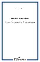 Couverture du livre « Les Ibos de l'Amélie : Destin d'une cargaison de trait clandestine » de Françoise Thésée aux éditions Editions Caribeennes