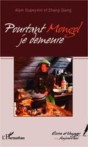 Couverture du livre « Pourtant Mongol je demeure » de Alain Dupeyron et Zhang Qiang aux éditions Editions L'harmattan