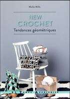 Couverture du livre « New crochet ; tendances géométriques » de Molla Mills aux éditions Le Temps Apprivoise