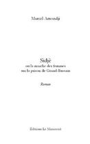 Couverture du livre « Sidje ou la marche des femmes sur la prison de Bassam » de Marcel Amondji aux éditions Le Manuscrit