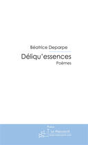 Couverture du livre « Déliqu'essences » de Deparpe-B aux éditions Le Manuscrit