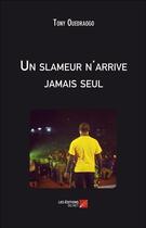 Couverture du livre « Un slameur n'arrive jamais seul » de Tony Ouedraogo aux éditions Editions Du Net