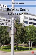 Couverture du livre « Business objets par la pratique t.1 » de Christian Manzoni aux éditions Editions Du Net