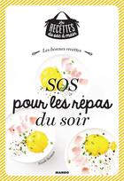 Couverture du livre « Les bonnes recettes SOS pour les repas du soir » de Nicole Seeman aux éditions Mango