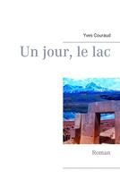 Couverture du livre « Un jour, le lac » de Yves Couraud aux éditions Books On Demand