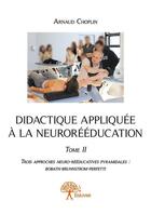 Couverture du livre « Didactique appliquée à la neurorééducation t.2 » de Arnaud Choplin aux éditions Edilivre