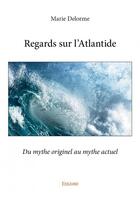 Couverture du livre « Regards sur l'Atlantide » de Marie Delorme aux éditions Edilivre