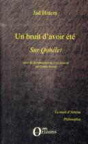 Couverture du livre « Un bruit d'avoir été ; sur Qohelet ; traduction de l'Ecclésiaste par Ernest Renan » de Ernest Renan et Jad Hatem aux éditions Orizons