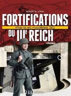Couverture du livre « Fortifications du IIIe Reich ; plans et modèles 3D » de Robert M. Jurga aux éditions Histoire Et Collections