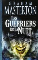 Couverture du livre « Les guerriers de la nuit ; intégrale Tome 1 à Tome 3 » de Graham Masterton aux éditions Bragelonne