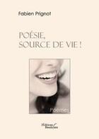 Couverture du livre « Poésie source de vie » de Prignot Fabien aux éditions Baudelaire