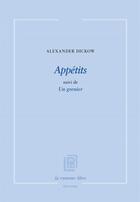 Couverture du livre « Appétits suivi de Un grenier » de Alexander Dickow aux éditions La Rumeur Libre
