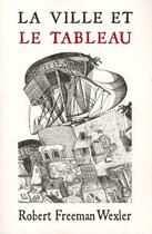 Couverture du livre « La ville et le tableau » de Robert Freeman Wexler aux éditions Zanzibar