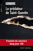 Couverture du livre « Le prédateur de Saint-Quentin » de Gilles Toulet aux éditions Ravet-anceau