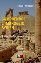 Couverture du livre « Comprendre l'imbroglio syrien : histoire, conflits, géopolitique » de Daniel Monforte aux éditions Va Press
