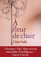 Couverture du livre « À fleur de chair » de Chloe Saffy aux éditions La Musardine
