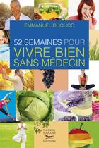Couverture du livre « 52 semaines pour vivre bien sans medecin » de Duquoc Emmanuel aux éditions Thierry Souccar