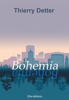 Couverture du livre « Bohemia » de Thierry Detter aux éditions Ella Editions