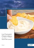 Couverture du livre « Le complot chips mayo » de David Petit-Laurent aux éditions Nombre 7
