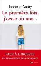 Couverture du livre « La première fois, j'avais six ans » de Isabelle Aubry aux éditions Xo