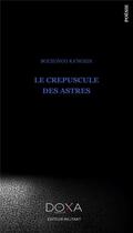 Couverture du livre « Le crépuscule des astres » de Bouzongo Ka'Ngedi aux éditions La Doxa