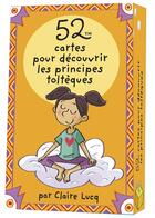 Couverture du livre « 52 cartes pour decouvrir les principes tolteques pour les enfants » de Lucq/Hesnard aux éditions Editions 365