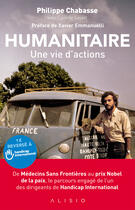 Couverture du livre « Humanitaire ; une vie d'actions » de Camille Sayart et Philippe Chabasse aux éditions Alisio