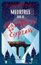 Couverture du livre « Meurtres sur le Christmas express » de Alexandra Benedict aux éditions Charleston