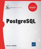 Couverture du livre « PostgreSQL ; principes de base de l'utilisation de la base de données » de Sebastien Lardiere aux éditions Eni