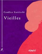 Couverture du livre « Vieilles » de Candice Gatticchi aux éditions Triartis