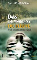 Couverture du livre « Dans les méandres du fleuve » de Sylvie Marchal aux éditions Terres De L'ouest